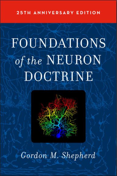 Foundations of the Neuron Doctrine - 25th Anniversary ...