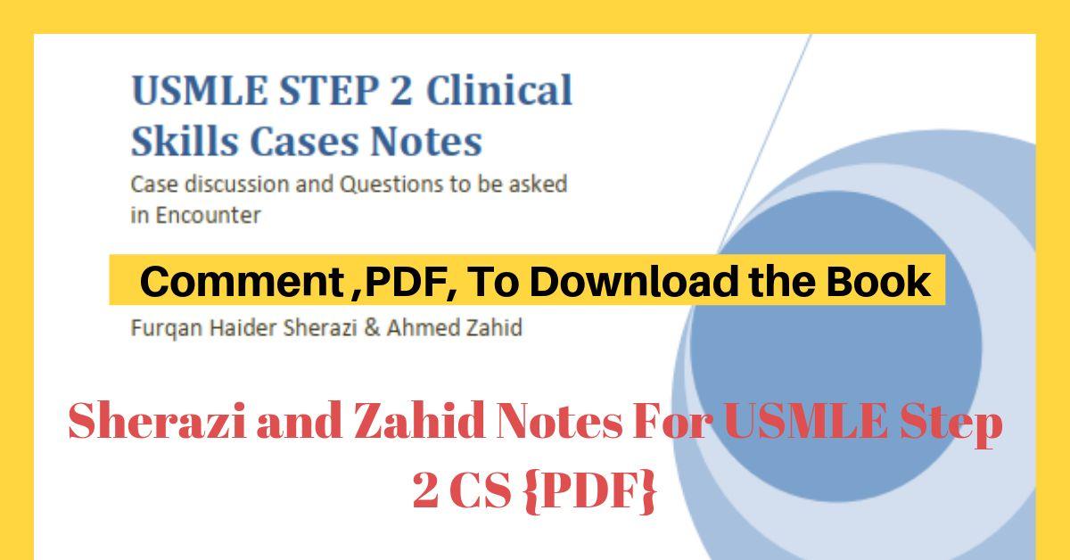 Sherazi and Zahid Notes For USMLE Step 2 CS {PDF}