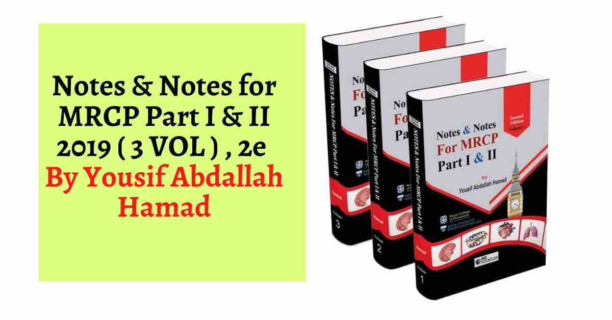 Notes & Notes for MRCP Part I & II 2019 ( 3 VOL ) , 2e By Yousif Abdallah Hamad pdf