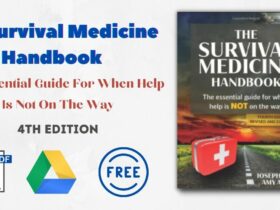 The Survival Medicine Handbook: The Essential Guide  For When Help Is Not On The Way 4th Edition PDF